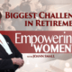 Empowering Women: What Are The Biggest Challenges In Retirement?